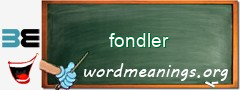 WordMeaning blackboard for fondler